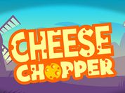Play Cheese Chopper