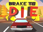 Brake To Die