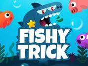 Play Fishy trick