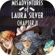 Misadventures of Laura Silver: Chapter II