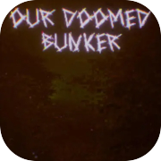 Our Doomed Bunker