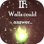 Play IF: Walls could answer