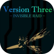 VersionThree : INVISIBLE RAID