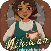 Mikiwam: Solarpunk Herbalism