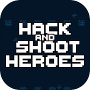 Hack and Shoot Heroes