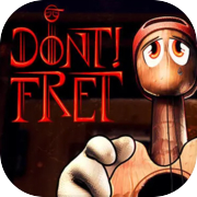 Don't! Fret