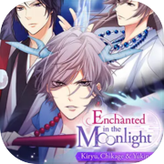 Enchanted in the Moonlight - Kiryu, Chikage & Yukinojo -