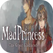 Play Mad Princess: The Great Gladiators