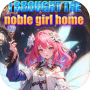 Play I brought the noble girl home