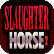Slaughter Horse 2