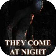 They Come At Night