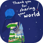 Play Thank you for sharing your world