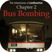 Play The Adventures of LinShanHai - Chapter2:Bus Bombing