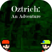 Oztrich: An Adventure