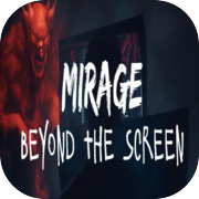 Mirage: Beyond The Screen