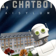 Play I, Chatbot: AISYLUM