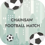 Chainsaw Football Match