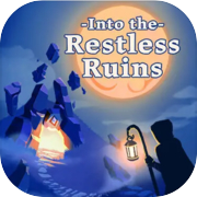 Play Into the Restless Ruins