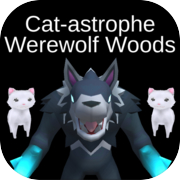 Cat-astrophe: Werewolf Woods
