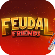 Feudal Friends