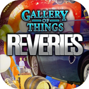 Gallery of Things: Reveries