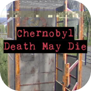 Play CHERNOBYL - Death May Die