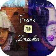 Frank and Drake