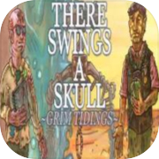 There Swings a Skull: Grim Tidings