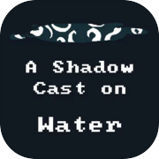 Play A Shadow Cast on Water