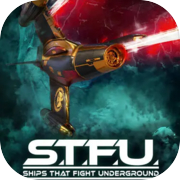 Ships That Fight Underground (S.T.F.U)