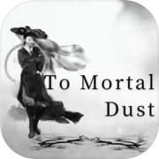 To Mortal Dust