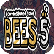 Play I commissioned some bees 5