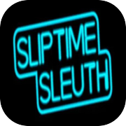 Sliptime Sleuth