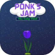 Ponk's Jam: The Tulip Thief