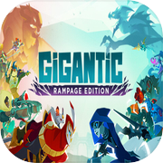 Play Gigantic: Rampage Edition