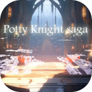 Potty Knight Saga