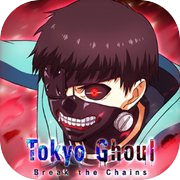 Tokyo Ghoul - Break the Chains