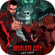 Play Desolate City: Last Show