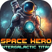 Space Hero: Intergalactic Titan