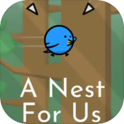 A Nest for Us