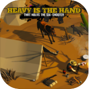 Play Heavy is the Hand that Holds the Six-Shooter