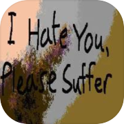 I Hate You, Please Suffer - Basic
