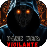 Play Dark Web: Vigilante
