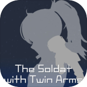 双腕のソルダート The Soldat with Twin Arms