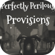 Play Perfectly Perilous Provisions