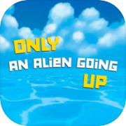 Play Only an Alien Going Up!