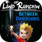 Play Land of Ramchin: Between Dimensions