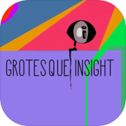 Grotesque Insight