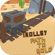 Trolley Path to Gold