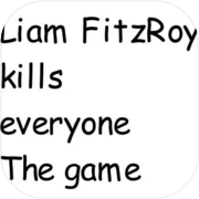 Liam FitzRoy kills everyone The game Part Zero